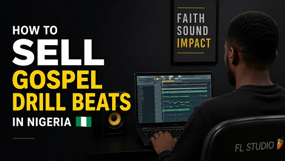 How to Sell Gospel Drill Beats in Nigeria — A Beatmaker's No-BS Guide (2026)